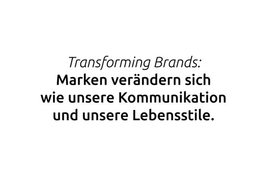 Zitat: Marken verändern sich, wie unsere Kommunikation und unsere Lebensstile.